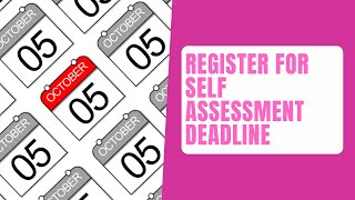 Register for Self Assessment Deadline  5th October [upl. by Ronaele]