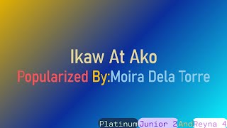 Ikaw At Ako Moira Dela Torre KaraokeMinus OneInstrumentalReyna 4 [upl. by Adriana]