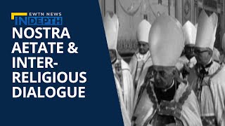 Nostra Aetate amp the Importance of Interreligious Dialogue  EWTN News In Depth October 29 2021 [upl. by Rehpotisrhc]