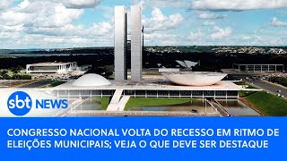 Congresso Nacional volta do recesso em ritmo de eleições municipais veja o que deve ser destaque [upl. by Marriott]