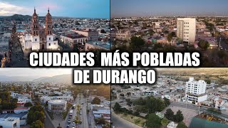 Las 7 Ciudades Más Pobladas de Durango 2024 [upl. by Yreme]