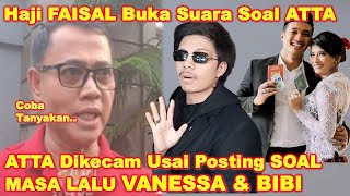 H FAISAL Komentari ATTA HALILINTAR Yang Posting MASA LALU VANESSA BIBI Yg Diduga NIKAH Tanpa RESTU [upl. by Herrington]