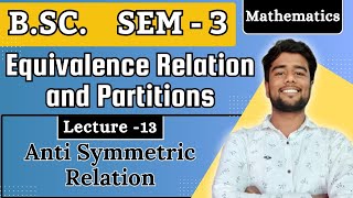 Anti Symmetric Relation  Equivalence relation and partion  BSc sem 3  Maths [upl. by Renato]