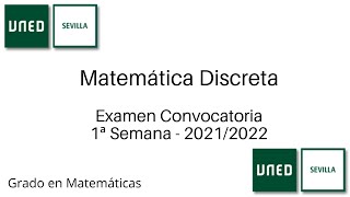 Examen Convocatoria 1ª Semana  Curso 20212022  Matemática Discreta  UNED [upl. by Braca]