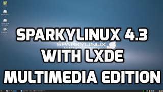 SparkyLinux 43 Multimedia Edition with LXDE Desktop [upl. by Robenia345]