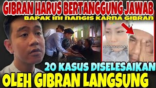 WAJIB TANGGUNG JAWAB‼️ GIBRAN BUAT BAPAK INI NANGIS  20 KASUS LAPOR MAS WAPRES TERSELESAIKAN [upl. by Magocsi614]