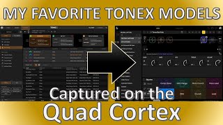 My Favorite TONEX Tone Models  Captured for the Quad Cortex [upl. by Humo890]