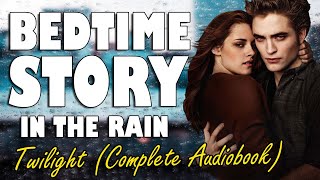 Twilight Complete Audiobook with rain sounds  Relaxing ASMR Bedtime Story British Male Voice [upl. by Dahle]