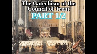 The Roman Catechism Or The Catechism Of The Council Of Trent Part 1 of 2 [upl. by Rodmur]