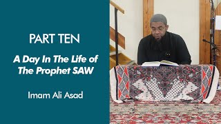 A Day In The Life of The Prophet SAW  Part 10  AshShamail al Kubra  Imam Ali Asad [upl. by Remat]