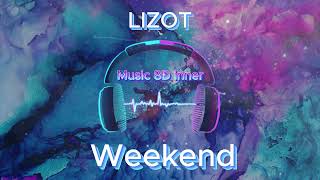 Lizot  Weekend 8D Music [upl. by Ruenhs423]