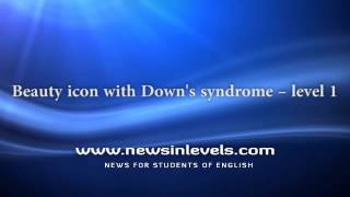 Beauty icon with Downs syndrome – level 1 [upl. by Nywde693]