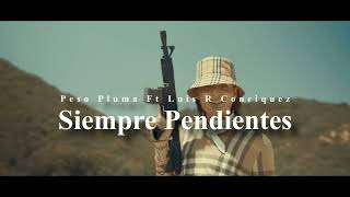 Siempre Pendientes  Peso Pluma Ft Luis R Conriquez 2024 [upl. by Vipul]