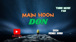 Main Hoon Don  2024 Remix Song [upl. by Gorton]