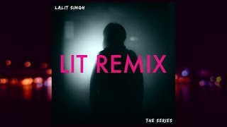 Lalit Singh  Judaiyan Ve  LIT REMIX [upl. by Bartolemo]