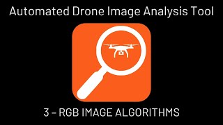 Exploring the Automated Drone Image Analysis Tool ADIAT  RGB Image Algorithms [upl. by Netnert537]