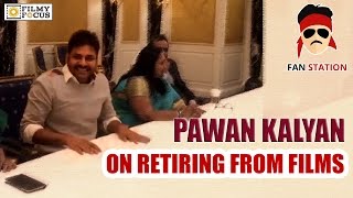 Pawan Kalyan about Retiring from Films At FanStation  Filmyfocuscom [upl. by Durwin785]