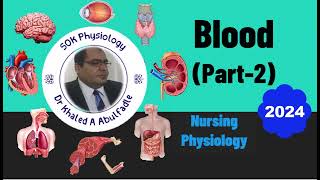 Blood Physiology Part2 Nursing 52024 by Dr Khaled A Abulfadle [upl. by Blasien789]