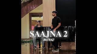 SAAJNA 2  MITRAZ  NEW SONG music [upl. by Baxy]