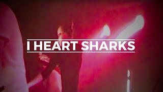 I Heart Sharks  Wolves Live in the Dark [upl. by Noryv12]