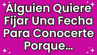 💌 Alguien quiere fijar una fecha para conocerte porque… [upl. by Maker]