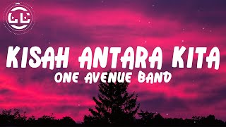 One Avenue Band  Kisah Antara Kita Lyrics [upl. by Steffane568]