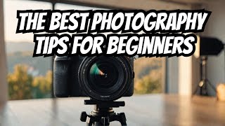 The Best Photography Tips for Beginners [upl. by Tildi844]