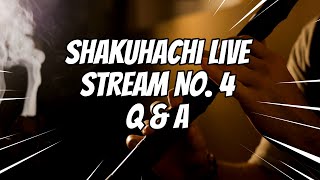 Shakuhachi Live Stream No 4 Q amp A [upl. by Reinhart476]