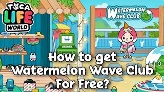 How to get Watermelon Wave Club For Free  Toca Life World Mod v135 [upl. by Covell]