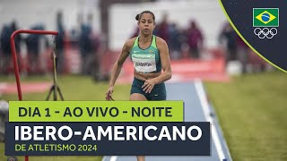 IBEROAMERICANO DE ATLETISMO 2024  AO VIVO  NOITE  DIA 1 [upl. by Sang224]