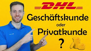 DHL Geschäftskunden oder Privatkunden Versand  Was macht preislich Sinn [upl. by Einaffyt]