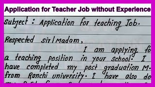 Write Application for the post of Teacher without Experience  Teacher job application for freshers [upl. by Urbano518]