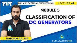 Basic Electrical Engineering  Module 5  Classification of DC Generators  Lecture 49 [upl. by Sadiras]