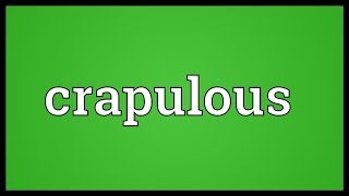 Crapulous Meaning [upl. by Adnah]