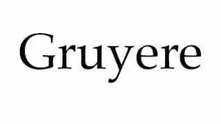 How to Pronounce Gruyere [upl. by Anoyk]