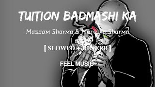 Tuition Badmashi Ka  LofiSlowed and Reverb  Masoom Sharma amp Manisha Sharma  FEEL MUSIC [upl. by Sucramat]