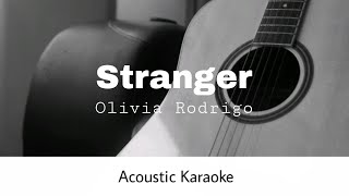 Olivia Rodrigo  Stranger Acoustic Karaoke [upl. by Ibor]