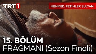 Mehmed Fetihler Sultanı 15 Bölüm Sezon Finali Fragmanı  mehmedfetihlersultani [upl. by Nesyaj]