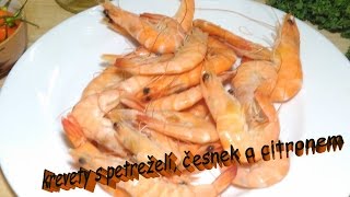 JAK PRIPRAVIT KREVETYRECEPT NA KREVETYKREVETY NA CESNEKU A CITRONEM KREVETY RECEPT [upl. by Dita944]