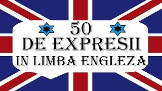 Invata engleza  50 de EXPRESII UTILE in Limba engleza [upl. by Lillywhite]