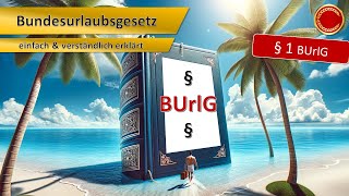 Bundesurlaubsgesetz  BUrlG  👨🏼‍🎓 EINFACH ERKLÄRT 👩🏼‍🎓 [upl. by Galang]