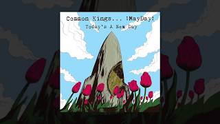 👑 Common Kings  Todays A New Day feat ¡MAYDAY Official Audio [upl. by Zanas204]