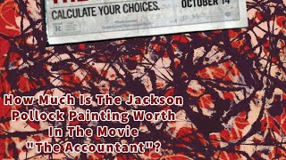 How Much Is The Jackson Pollock Painting Worth In The Movie “The Accountant” [upl. by Janean614]