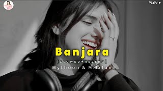 Banjara Full Song❤ by Mithoon amp M Irfan slowedReverb  Zeesholofi song slowedandreverb fyp [upl. by Lory]