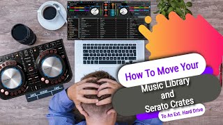 Move Your Music Library and Serato Crates to an External Hard Drive in 5 Easy Steps [upl. by Federico801]