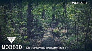 The Career Girl Murders Part 1  Morbid  Podcast [upl. by Euridice]