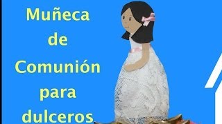 Muñeca para dulcero de Comunión [upl. by Nahsar]