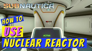 Subnautica How to Use Nuclear Reactor [upl. by Brandy]