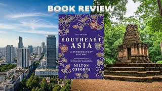 Book Review SOUTHEAST ASIA An Introductory History by Milton Osborne [upl. by Phillida773]