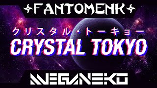 FantomenK amp meganeko  Crystal Tokyo [upl. by Caria]